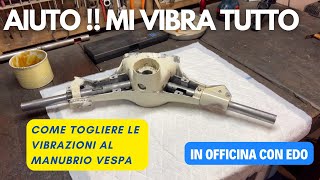 Vibrazioni al manubrio Vespa  come eliminarle [upl. by Radloff261]