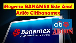 Adiós A Citibanamex ¡Regresa BANAMEX A Finales De Este Año  El Nacimiento de City México 😱😱😱 [upl. by Enomad]