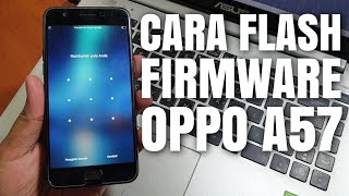 Tutorial Cara Flash Firmware Oppo A57 dan Lupa Pola Via Msmdownloadtool no id auth [upl. by Gentes]