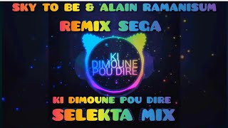 KI DIMOUNE POU DIRE  SKY TO BE amp ALAIN RAMANISUM BY SELEKTA MIX 2020 [upl. by Sethrida]