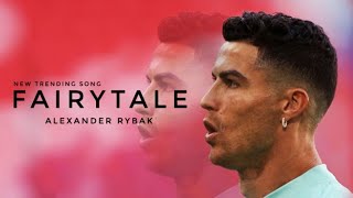 Cristiano Ronaldo  Fairy tales by Alexander Rybak  skillsamp goals new trending song [upl. by Sklar]