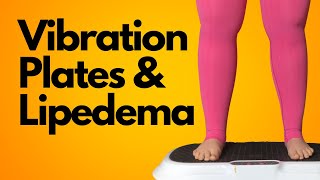 How to Use a Vibration Plate for Lipedema and Lymphedema [upl. by Pyszka409]