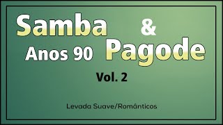 Samba e Pagode Anos 90 Românticos Vol2 Os Melhores [upl. by Nyledam25]