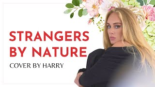 STRANGERS BY NATURE ADELE COVER  ADELE ALBUM 30  JUST HARRY [upl. by Petronilla155]