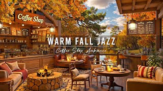 Warm Fall Morning Jazz amp Cozy Coffee Shop Ambience for Unwind 🍂 Relaxing Jazz Instrumental Music [upl. by Krum]