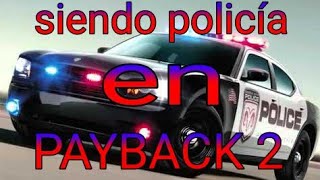 Siendo policía en PAYBACK 2 [upl. by Noyek540]