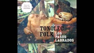 TONOLEC  quotLos pasos labradosquot FULL CD [upl. by Silvester]