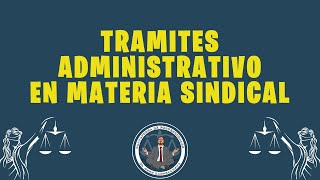 TRAMITES ADMINISTRATIVOS EN MATERIA SINDICAL [upl. by Halyahs]