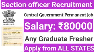 444 SECTION OFFICER VACANCY 2023 I ANY GRADUATE I PERMANENT CENTRAL GOVT JOBS I ALL INDIA VACANCY [upl. by Boyden]