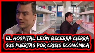 El hospital León Becerra cierra sus puertas por crisis económica [upl. by Ioves719]