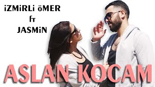 İzmirli Ömer ft Jasmin  Aslan Kocam Kocam Kocacım 2024 [upl. by Schou948]