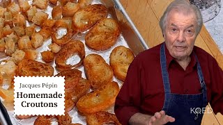 Jacques Pépins Homemade Croutons 🥗  Cooking at Home  KQED [upl. by Aneetak356]