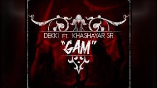 Khashayar Sr ft Dekki  Gam [upl. by Eeliram]