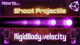 How to Shoot Projectiles in Unity  RigidBodyvelocity [upl. by Blase]