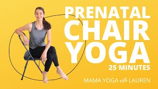 Prenatal Chair Yoga  25 Minutes  Mama Yoga with Lauren [upl. by Nial]