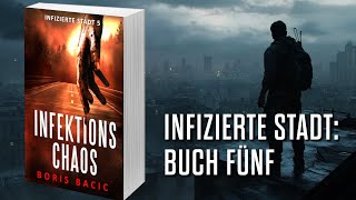 INFEKTIONSCHAOS Postapokalyptischer ZombieThriller Hörbuch Infizierte stadt Buch 5 [upl. by Sonya]