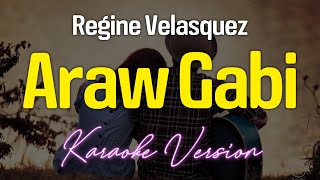 Araw Gabi  Regine Velasquez KARAOKE [upl. by Eibo559]