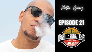 Episode 21  Peter Gunz  BRIDGEBIZNESS [upl. by Gaskin]