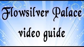 Flowsilver Palace adv modevideo guide [upl. by Carmencita]