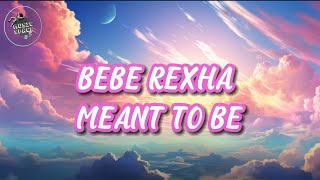 🎶Bebe Rexha  Meant to be Lyrics 🎶 [upl. by How434]