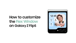 Galaxy Z Flip5 How to customize the Flex Window  Samsung​ [upl. by Rasure]