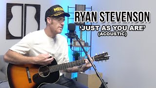 Ryan Stevenson  Just As You Are acoustic [upl. by Ardolino524]