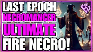 Last Epoch Ultimate Fire Necromancer Build Guide Chaos Bolts MELT EVERYTHING [upl. by Kant]