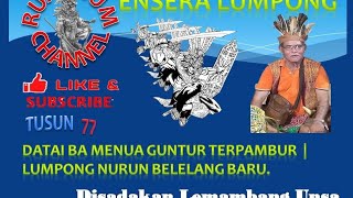 Ensera Iban Lumpong Tusun 77 Lumpong nurun Belekang  Disadaka Lemambang Unsa [upl. by Tdnaltroc965]