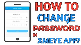 HOW TO CHANGE PASSWORD IN XMEYE APP [upl. by Ahsikan]