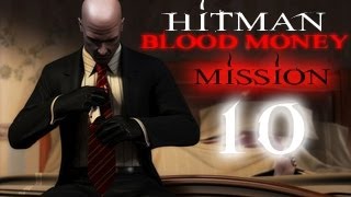 Hitman Blood Money Прохождение миссия 10 [upl. by Lairret]