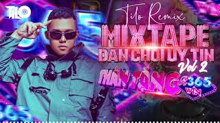 Thân tặng Dân Chơi Uy Tín R365Win  vol 2  Mixtape DJ TILO [upl. by Airec304]