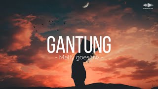 GANTUNG  MELLY GOESLAW  LIRIK LAGU [upl. by Dich]