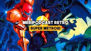 Meripodcast RETRO Super METROID [upl. by Amadis]