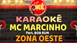 Karaokê 🎤 Mc Marcinho  Zona Oeste Part Bob Rum [upl. by Qifahs]