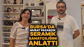 Murat Pazarcık seramik sanatçılığını anlattı [upl. by Akino]