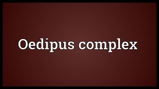 Oedipus complex Meaning [upl. by Limay129]