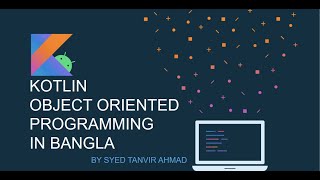 2 Kotlin Object Oriented Programming in Bangla  Constructors and Custom Getter Setter [upl. by Zink]