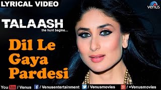 Dil Le Gaya Pardesi Full Lyrical Video Song  Talaash  Akshay Kumar Kareena Kapoor [upl. by Ahsetel]