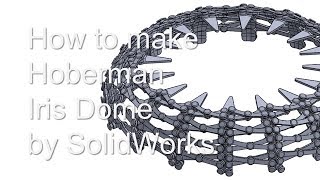 How to make Hoberman Iris Dome by SolidWorks  3D print  3D CAD [upl. by Yznyl]