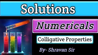 Solutions Colligative Properties Numerical  Class 12  Shravan sir [upl. by Sopher442]