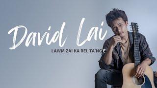 David Lai  Lawm Zai Ka Rel Tang E Official Lyric Video [upl. by Kape739]