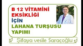 B 12 VİTAMİNİ EKSİKLİĞİ İÇİN LAHANA TURŞUSU YAPIMI  Şifaya vesile Saraçoğlu [upl. by Pirri]