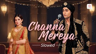 Channa Mereya  Slowed  ADHM  Ranbir  Anushka  Arijit Singh  Pritam  Mirshad Bin Moideen [upl. by Aneelas]