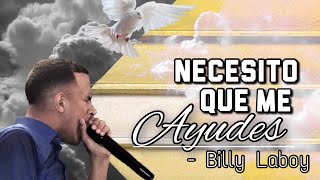 Billy Laboy  Necesito Que Me AyudesEN VIVO [upl. by Reid203]