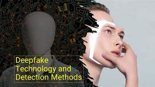 Deepfake Technology and Detection Methods [upl. by Aitat]