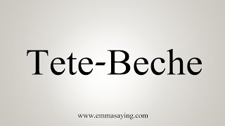 How To Say TeteBeche [upl. by Wini]