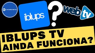 Web TV O Iblups TV ainda funciona [upl. by Cully]