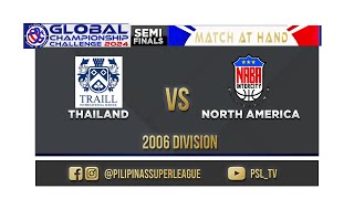 PSL GLOBAL 2024 SEMIFINALS  GAME 4  2006 DIVISION  THAILAND VS NORTH AMERICA  JULY 20 2024 [upl. by Autry]