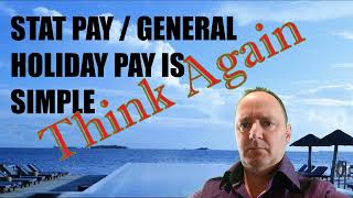 Stat Pay  General Holiday Pay calculations are simple  Think Again [upl. by Elakram799]