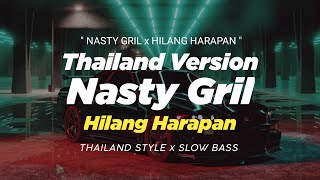 DJ NASTY X HILANG HARAPAN THAILAND STYLE x SLOW BASS quot NASTY GRILxHILANG HARAPAN quot REMIX THAI SLOWED [upl. by Anyal]